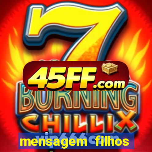 mensagem filhos herança do senhor